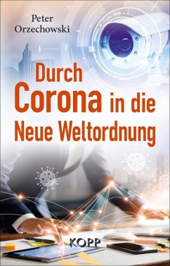 Durch Corona in die Neue Weltordnung (eBook, ePUB) - Orzechowski, Peter