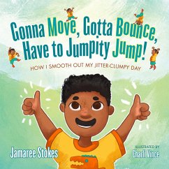 Gonna Move, Gotta Bounce, Have to Jumpity Jump! (eBook, ePUB) - Stokes, Jamaree