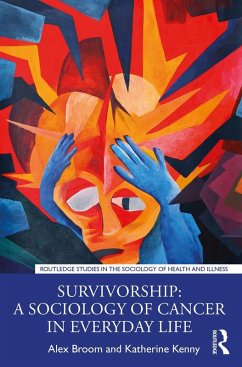 Survivorship: A Sociology of Cancer in Everyday Life (eBook, ePUB) - Broom, Alex; Kenny, Katherine