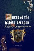 Curse Of The White Dragon The Prequel: OR A Story Of Heartbreak (eBook, ePUB)