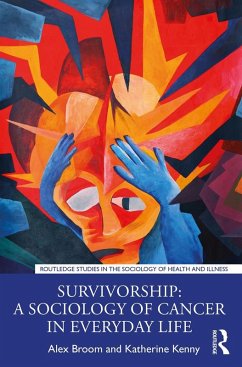 Survivorship: A Sociology of Cancer in Everyday Life (eBook, PDF) - Broom, Alex; Kenny, Katherine