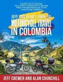 Jeff and Alan's Guide To Motorcycle Travel In Colombia (eBook, ePUB)