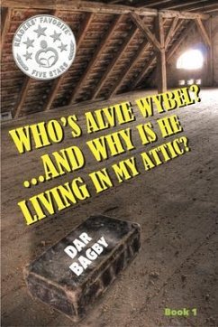 Cover Who's Alvie Wybel? ...and Why Is He Living in my Attic? (eBook, ePUB)
