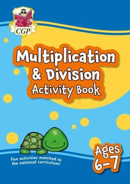 Multiplication & Division Activity Book for Ages 6-7 (Year 2) Multiplication & Division Activity Book for Ages 6-7 (Year 2)