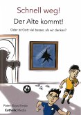 Schnell weg! Der Alte kommt! Schnell weg! Der Alte kommt!