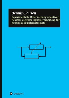 Experimentelle Untersuchung adaptiver flexibler digitaler Signalverarbeitung für hybride Modulationsformate - Clausen, Dennis