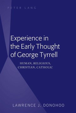 Experience in the Early Thought of George Tyrrell - Donohoo, Lawrence J.