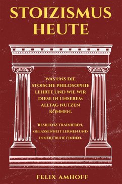 Stoizismus heute (eBook, ePUB) - Amhoff, Felix