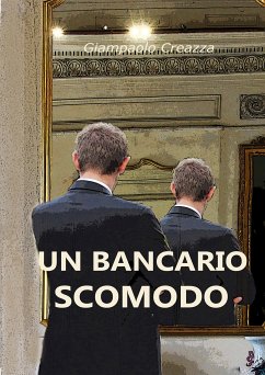 Un bancario scomodo (eBook, ePUB) - Creazza, Giampaolo