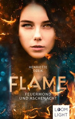 Flame 1: Feuermond und Aschenacht (eBook, ePUB) - Dzeik, Henriette