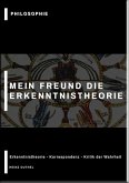 MEIN FREUND DIE ERKENNTNISTHEORIE - PHILOSOPHIE (eBook, ePUB)
