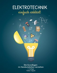 Elektrotechnik einfach erklärt - Tippelt, Tobias