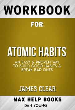 Workbook for Atomic Habits: An Easy & Proven Way to Build Good Habits & Break Bad Ones by James Clear (eBook, ePUB) - Workbooks, MaxHelp