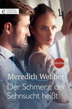 Der Schmerz, der Sehnsucht heißt (eBook, ePUB) - Webber, Meredith