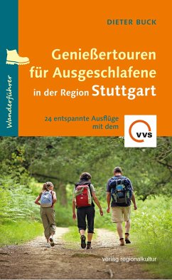 Genießertouren für Ausgeschlafene in der Region Stuttgart - Buck, Dieter