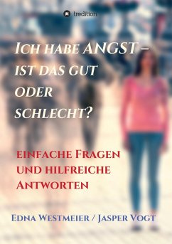 Ich habe Angst ¿ ist das gut oder schlecht? - Jasper Vogt, Edna Westmeier