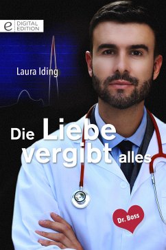 Die Liebe vergibt alles (eBook, ePUB) - Iding, Laura