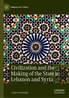 Civilization and the Making of the State in Lebanon and Syria (eBook, PDF) - Delatolla, Andrew