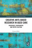 Creative Arts-Based Research in Aged Care (eBook, PDF)