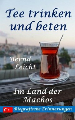 Tee trinken und beten (eBook, ePUB) - Leicht, Bernd