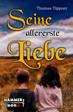 Seine allererste Liebe (eBook, ePUB) - Kastenholz, Markus; Tippner, Thomas; ap Cwanderay, Azrael