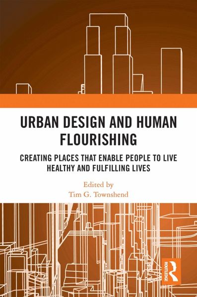 Urban Design and Human Flourishing (eBook, PDF) Urban Design and Human Flourishing (eBook, PDF)