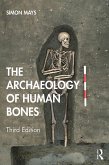The Archaeology of Human Bones (eBook, PDF)