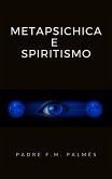 Metapsichica e spiritismo (eBook, ePUB)