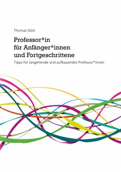 Professor*in für Anfänger*innen und Fortgeschrittene (eBook, ePUB) - Götz, Thomas