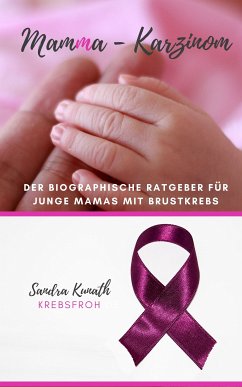 MamMa -Karzinom (eBook, ePUB) - Kunath, Sandra; krebsfroh, Bloggerin: