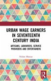 Urban Wage Earners in Seventeenth Century India (eBook, ePUB)