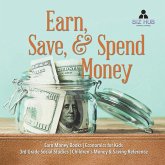 Earn, Save, & Spend Money   Earn Money Books   Economics for Kids   3rd Grade Social Studies   Children's Money & Saving Reference