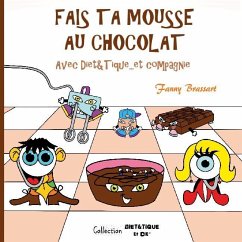 Fais ta mousse au chocolat avec Diet&Tique...et compagnie - Brassart, Fanny