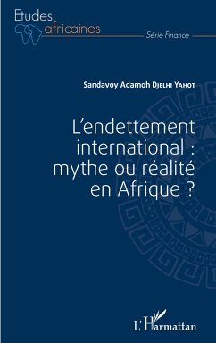 L'endettement international : mythe ou réalité en Afrique ? - Djelhi-Yahot, Sandavoy Adamoh