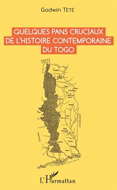 Quelques pans cruciaux de l'histoire contemporaine du Togo - Tété-Adjalogo, Têtêvi Godwin