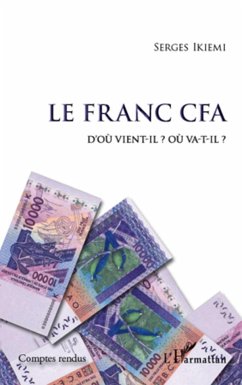 Le Franc CFA D'où vient-il ? Où va-t-il ? - Ikiemi, Serges