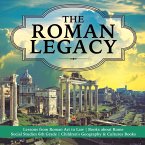 The Roman Legacy   Lessons from Roman Art to Law   Books about Rome   Social Studies 6th Grade   Children's Geography & Cultures Books