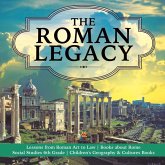 The Roman Legacy Lessons from Roman Art to Law Books about Rome Social Studies 6th Grade Children's Geography & Cultures Books The Roman Legacy Lessons from Roman Art to Law Books about Rome Social Studies 6th Grade Children's Geography & Cultures Books