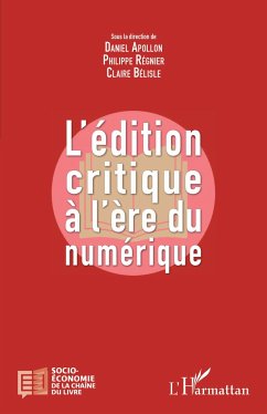 L'édition critique à l'ère numérique - Apollon, Daniel; Régnier, Philippe; Belisle, Claire