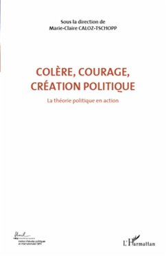 Colère, courage, création politique (Volume 1) - Caloz-Tschopp, Marie-Claire