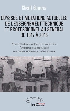 Odyssée et mutations actuelles de l'enseignement technique et professionnel au Sénégal de 1817 à 2016 - Goudiaby, Chérif