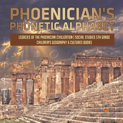 Phoenician's Phonetic Alphabet   Legacies of the Phoenician Civilization   Social Studies 5th Grade   Children's Geography & Cultures Books - Baby