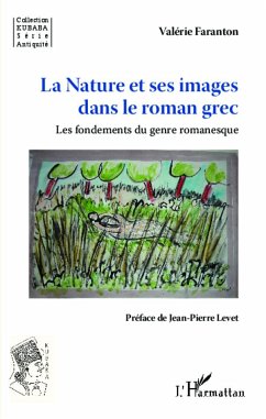 La Nature et ses images dans le roman grec - Faranton, Valérie