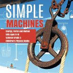 Simple Machines   Energy, Force and Motion   Kids Ages 8-10   Science Grade 3   Children's Physics Books