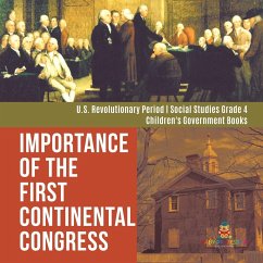 Importance of the First Continental Congress   U.S. Revolutionary Period   Social Studies Grade 4   Children's Government Books - Baby