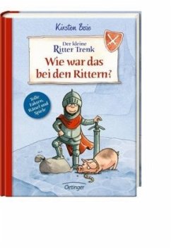 Der kleine Ritter Trenk - Wie war das bei den Rittern?  - Boie, Kirsten;Becker, Christian