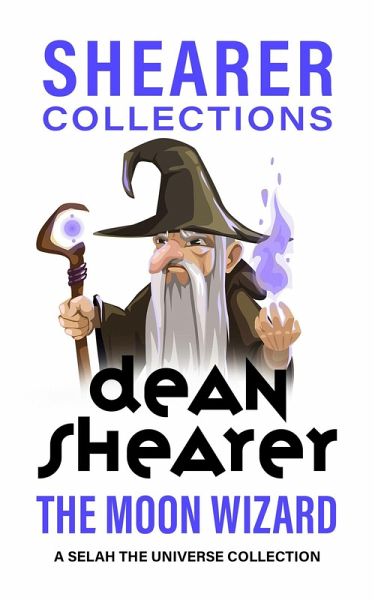 The Moon Wizard: A Selah the Universe Collection (eBook, ePUB) The Moon Wizard: A Selah the Universe Collection (eBook, ePUB)
