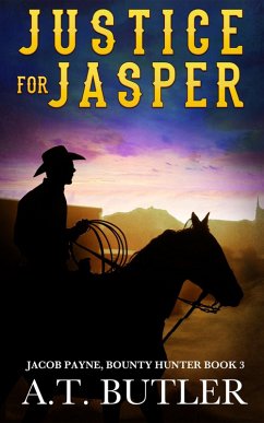 Justice for Jasper (Jacob Payne, Bounty Hunter, #3) (eBook, ePUB) - Butler, A. T.