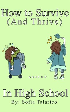 How to Survive (and Thrive) In High School (eBook, ePUB) - Talarico, Sofia