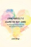 Loving Yourself Is Always The Best Choice (eBook, ePUB) Loving Yourself Is Always The Best Choice (eBook, ePUB)